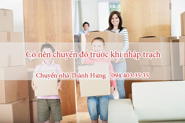 Có nên chuyển nhà trước khi nhập trạch