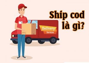 Định nghĩa ship COD là gì