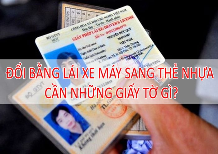 Đổi bằng lái xe máy sang thẻ nhựa Đổi bằng lái xe máy sang thẻ nhựa