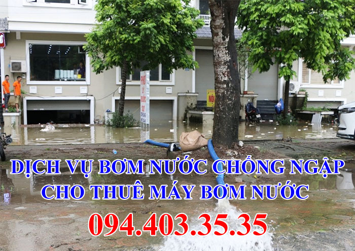 Dịch vụ bơm nước chống ngập nhanh cho thuê máy bơm