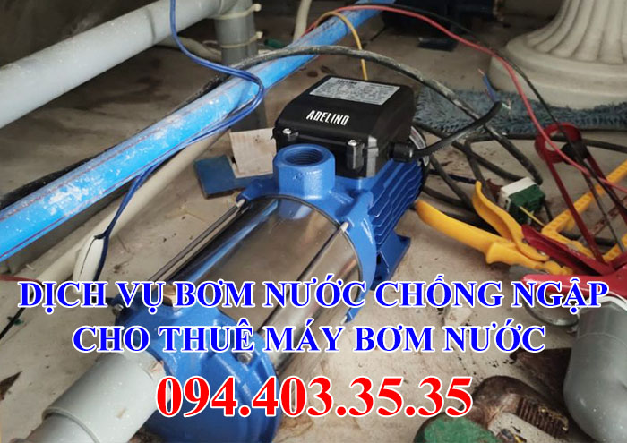 Dịch vụ bơm nước chống ngập nhanh cho thuê máy bơm uy tín