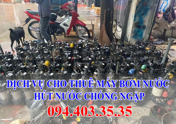 Dịch vụ cho thuê máy bơm nước, hút nước chống ngập Dịch vụ cho thuê máy bơm nước, hút nước chống ngập