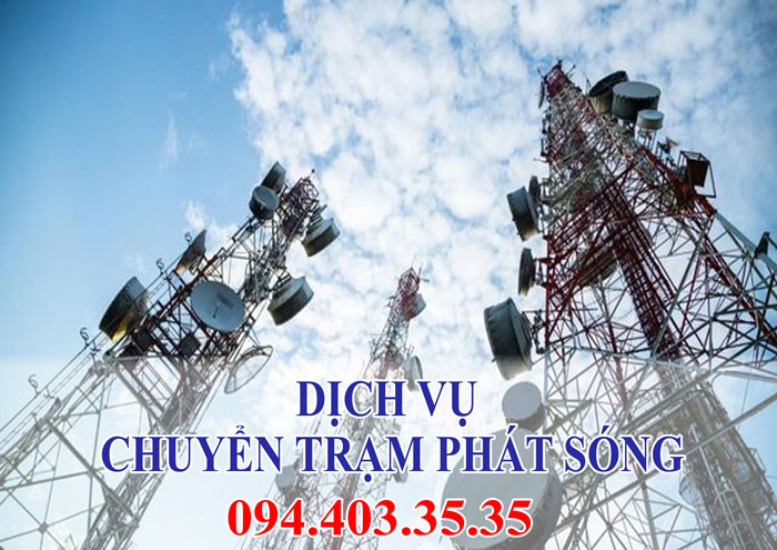 Dịch vụ chuyển trạm phát sóng chuyên nghiệp Dịch vụ chuyển trạm phát sóng chuyên nghiệp
