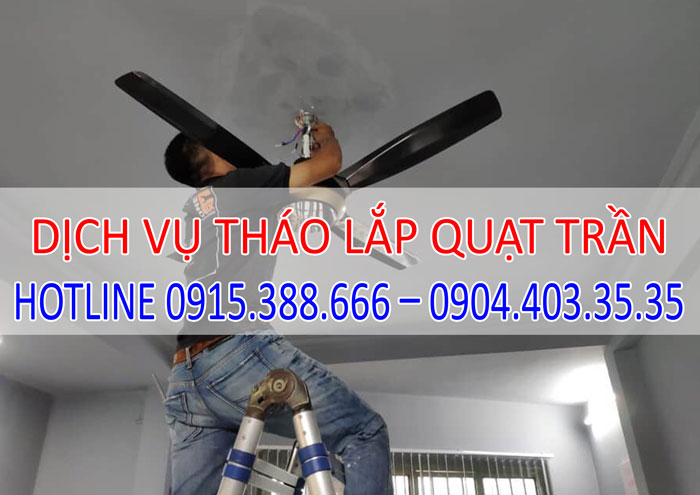 Dịch vụ tháo lắp quạt trần chuyên nghiệp Dịch vụ tháo lắp quạt trần chuyên nghiệp