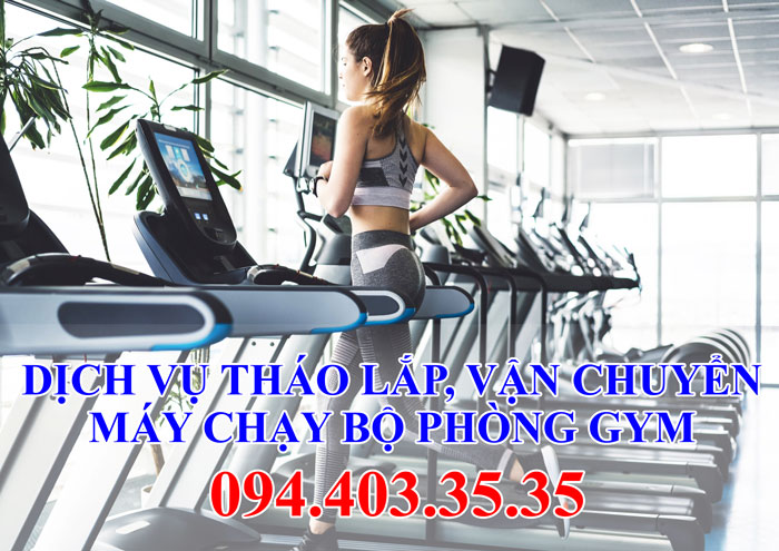 Dịch vụ tháo lắp, vận chuyển máy chạy bộ phòng gym uy tín Dịch vụ tháo lắp, vận chuyển máy chạy bộ phòng gym uy tín