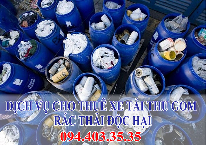 Dịch vụ cho thuê xe tải thu gom rác thải độc hại