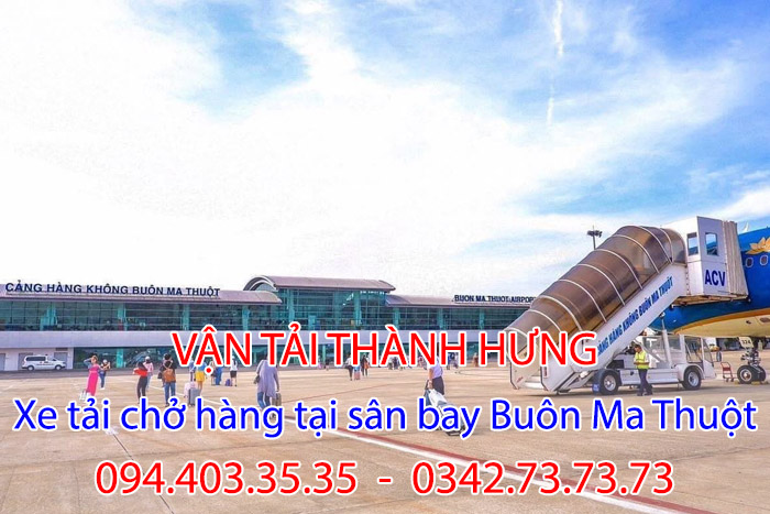 Thành Hưng cung cấp xe tải chở hàng tại sân bay Buôn Ma Thuột uy tín