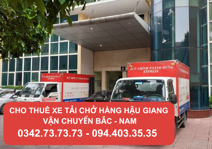Cho thuê xe tải chở hàng Hậu Giang - Vận chuyển Bắc Nam Thành Hưng