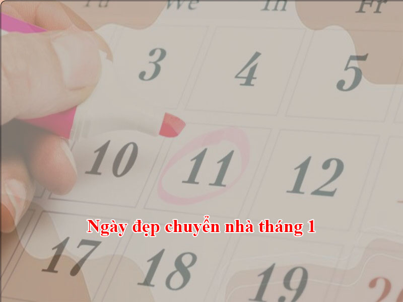 Ngày đẹp chuyển nhà tháng 1