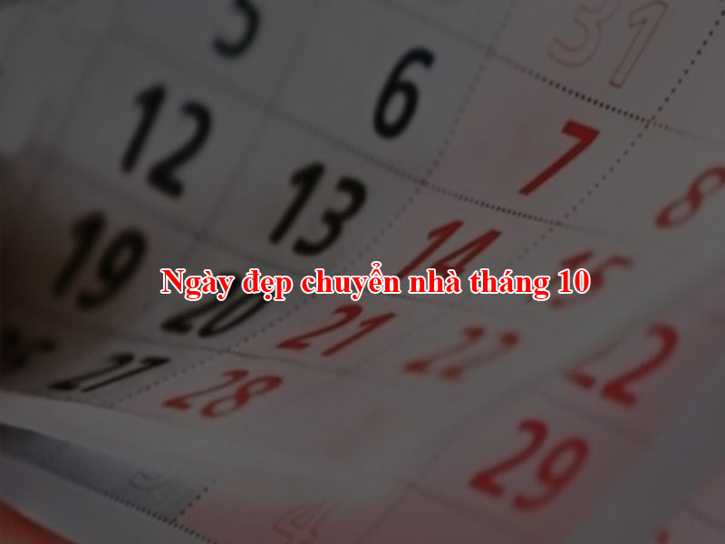 Ngày đẹp chuyển nhà tháng 10