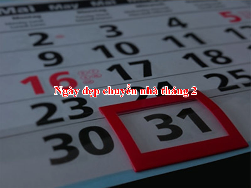 Ngày đẹp chuyển nhà tháng 2