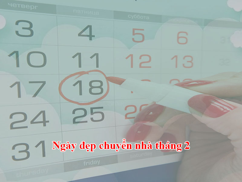 Ngày đẹp chuyển nhà tháng 2