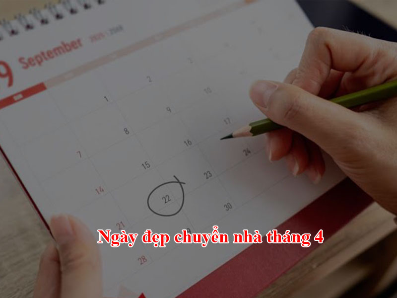 Ngày đẹp chuyển nhà tháng 4