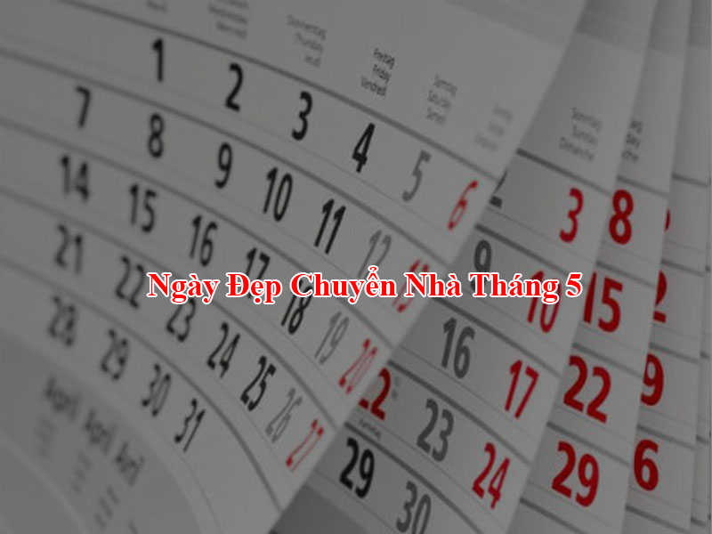 Ngày đẹp chuyển nhà tháng 5