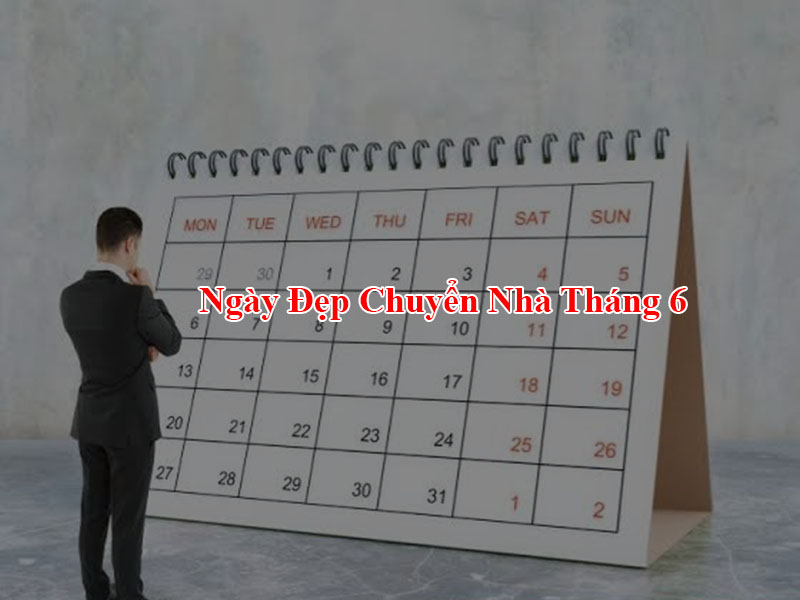 Ngày đẹp chuyển nhà tháng 6