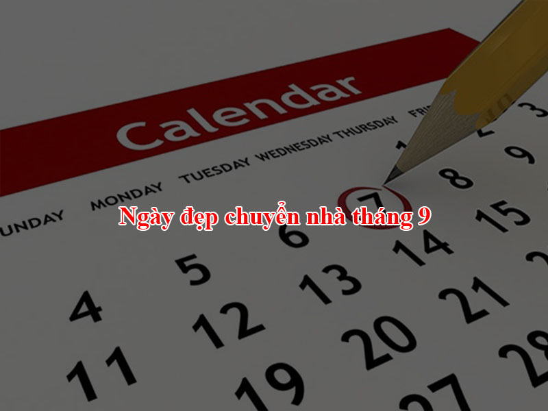Ngày đẹp chuyển nhà tháng 9